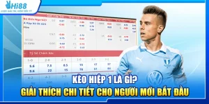 19.keo hiep 1 la gi giai thich chi tiet cho nguoi moi bat dau 1