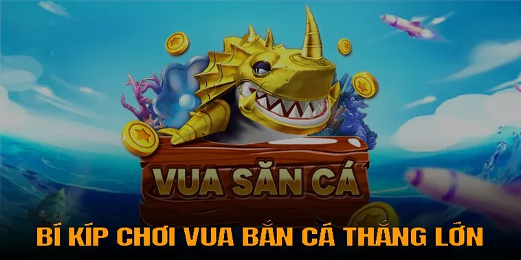cach choi vua ban ca tai 1 2 1